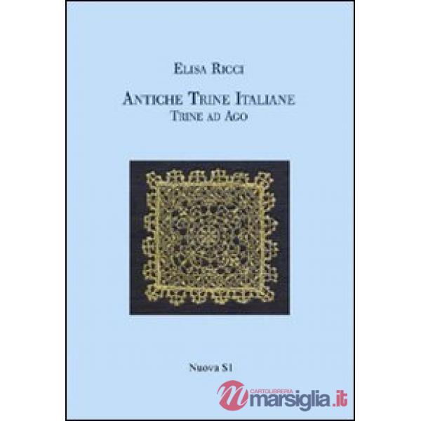 Antiche trine italiane. Trine ad ago (rist. anast. 1908). Ediz. illustrata