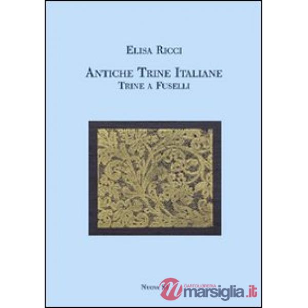Antiche trine italiane. Trine a fuselli (rist. anast. 1911). Ediz. illustrata
