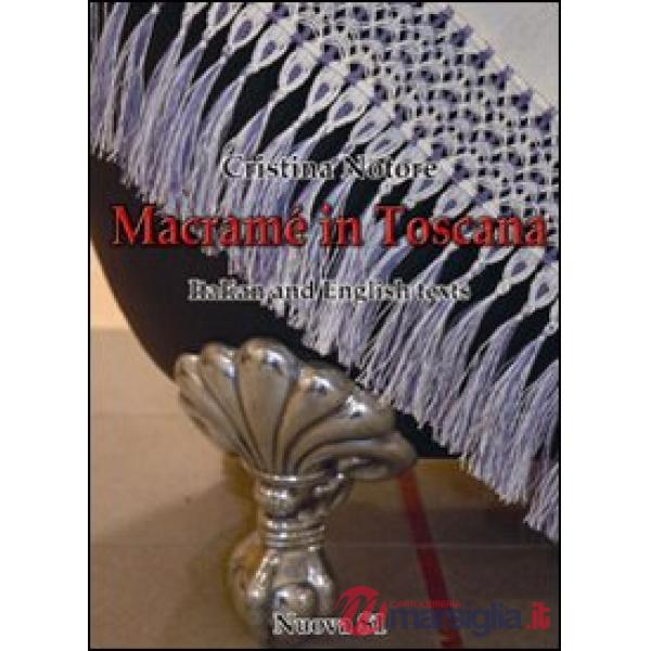 Macramè in Toscana. Ediz. italiana e inglese
