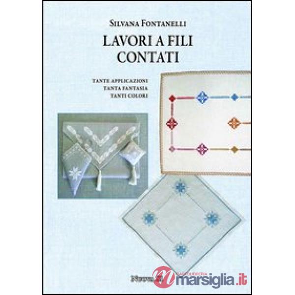 Lavori a fili contati. Tante applicazioni, tanta fantasia, tanti colori