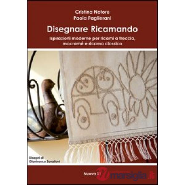 Disegnare ricamando. Ispirazioni moderne per ricami a treccia, macramé e ricamo classico