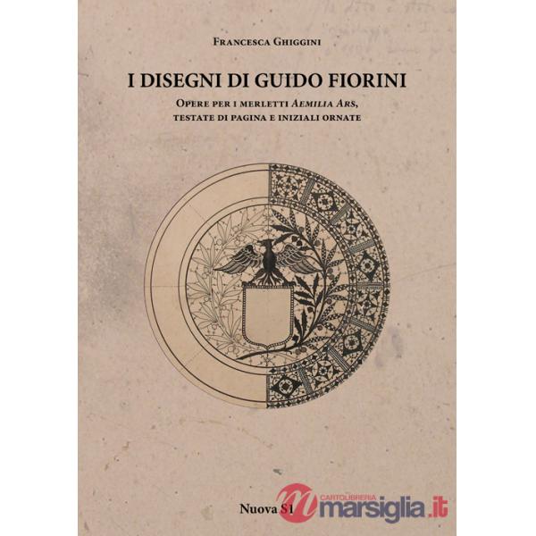 Disegni di Guido Fiorini. Opere per merletti di Aemilia Ars, testate di pagina e iniziali ornate. Ediz. illustrata (I)