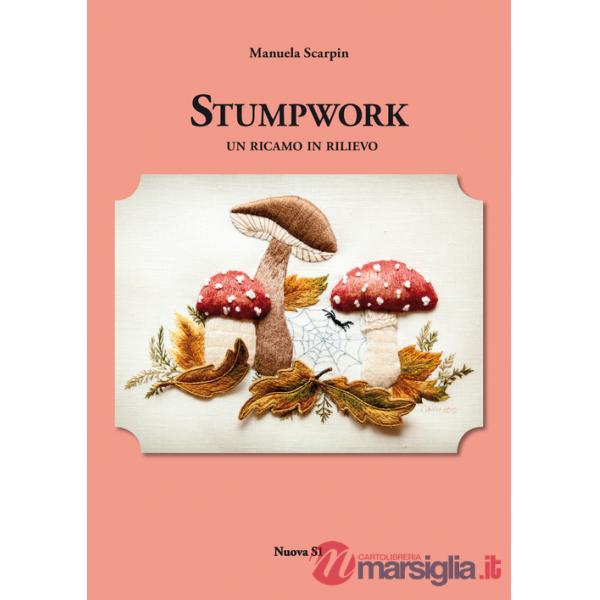 Stumpwork. Un ricamo in rilievo. Ediz. illustrata