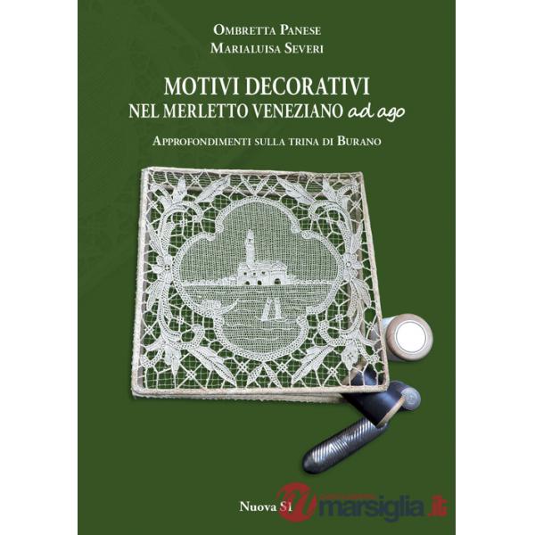 Motivi decorativi nel merletto veneziano ad ago. Approfondimenti sulla trina di Burano. Ediz. illustrata