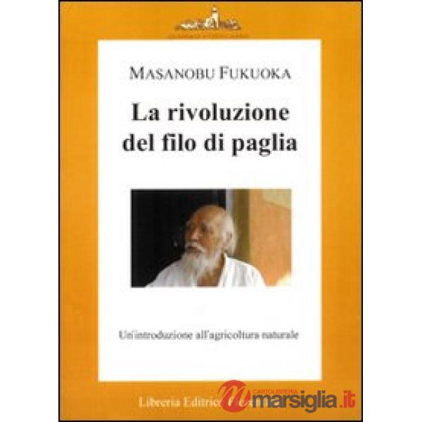 La rivoluzione del filo di paglia. Un'introduzione all'agricoltura naturale