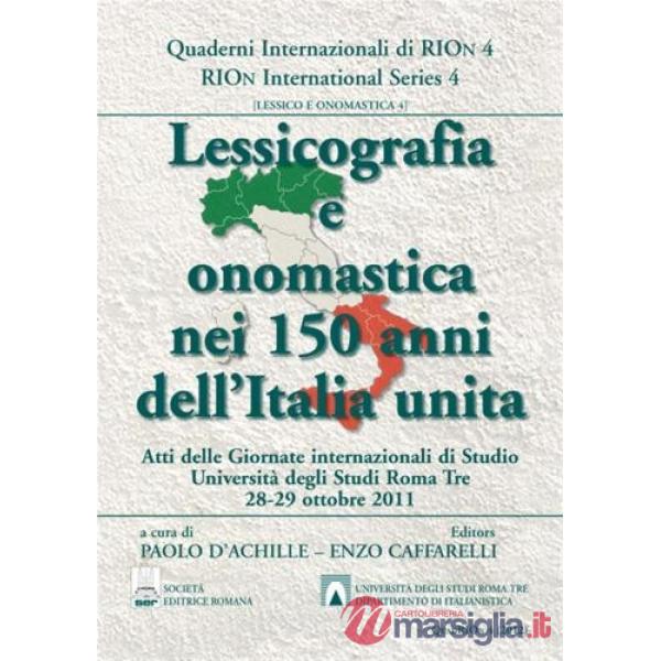 Lessicografia e onomastica nei 150 anni dell'unità d'Italia. Atti delle Giornate internazionali di studio (Roma, 28-29 ottobre 2