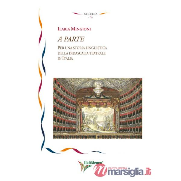 A parte. Per una storia linguistica della didascalia teatrale in Italia