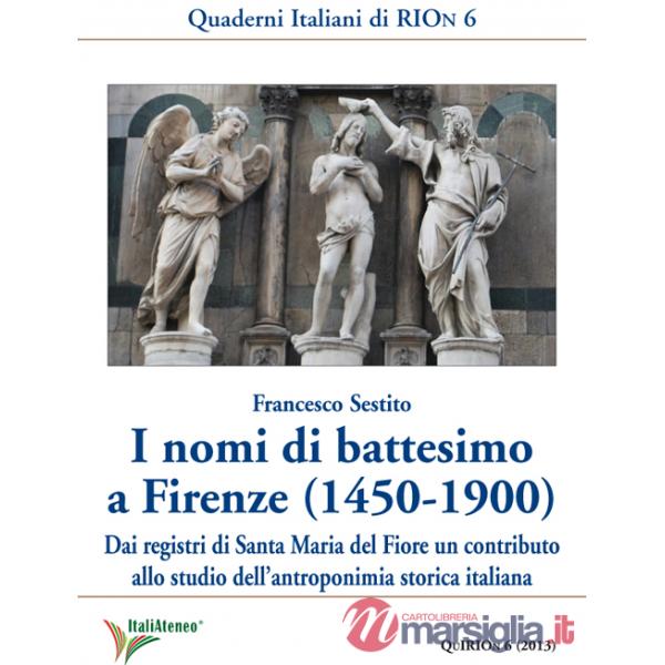 Nomi di battesimo a Firenze (1450-1900). Dai registri di Santa Maria del Fiore un contributo allo studio dell'antroponimia stori