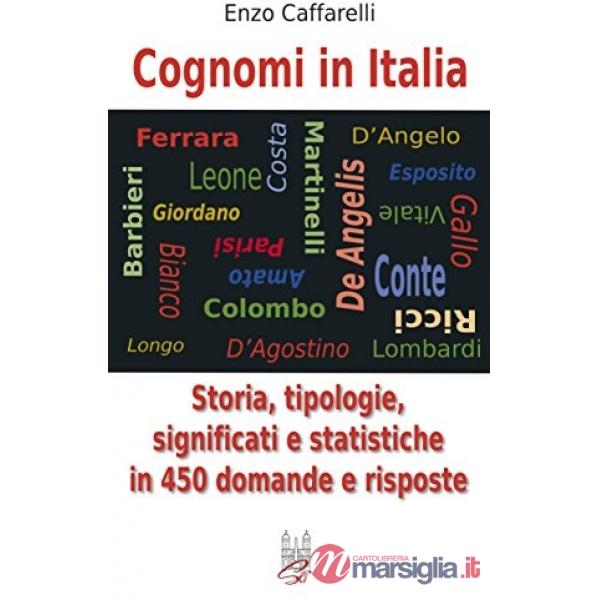 Cognomi in Italia. Storie, tipologie, significati e statistiche in 450 domande e risposte