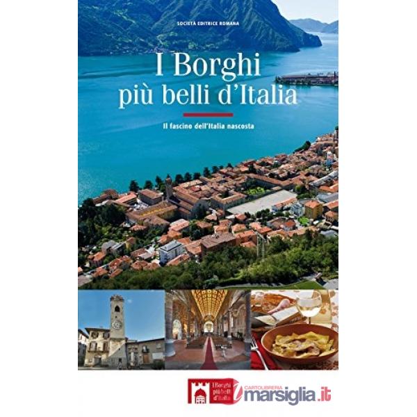 Borghi più belli d'Italia. Il fascino dell'Italia nascosta. Guida 2017 (I)