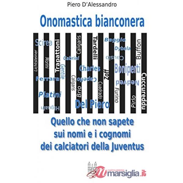Onomastica bianconera. Quello che non sapete sui nomi e i cognomi dei calciatori della Juventus
