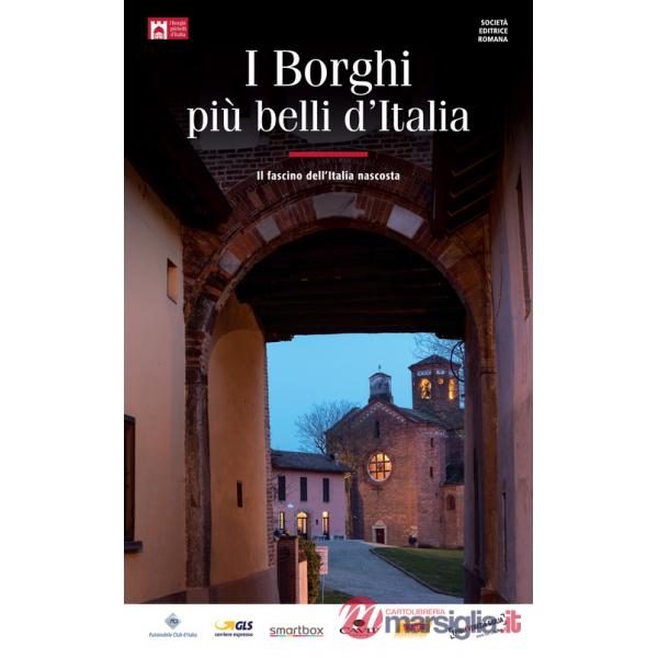 Borghi più belli d'Italia. Il fascino dell'Italia nascosta. Guida 2018 (I)