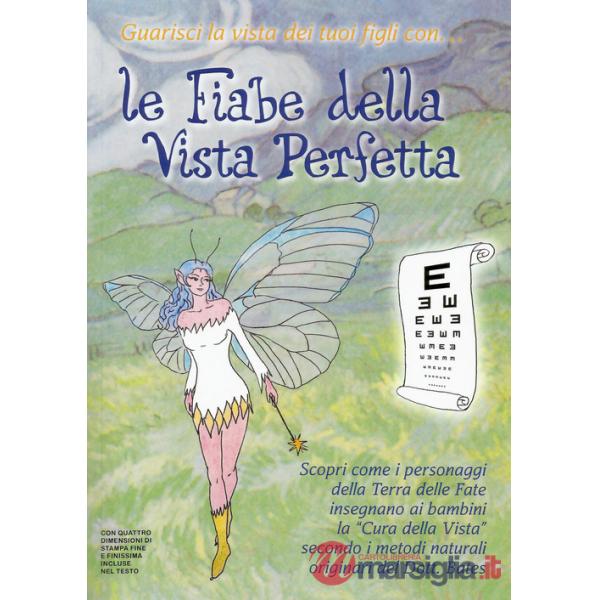 Fiabe della vista perfetta. Scopri come i personaggi della terra delle fate insegnano ai bambini la «cura della vista»... Con Pr