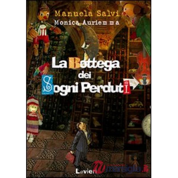 Bottega dei sogni perduti. Ediz. illustrata (La)