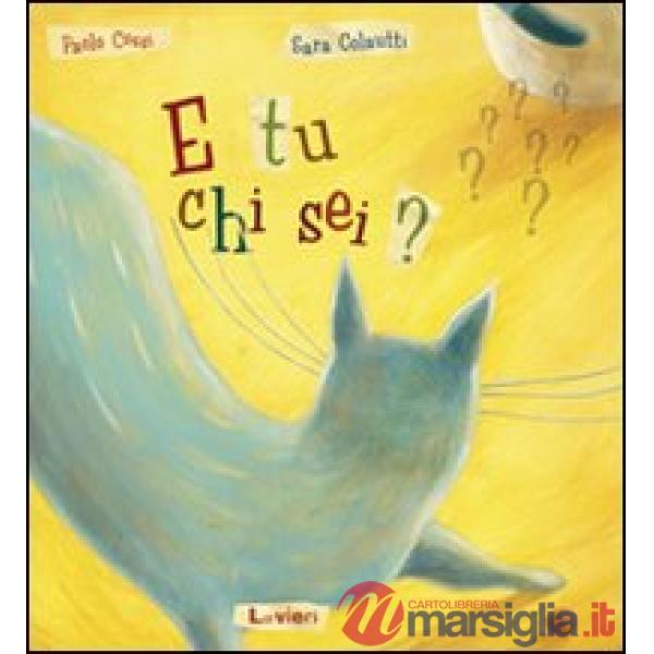 E tu chi sei? Ediz. illustrata