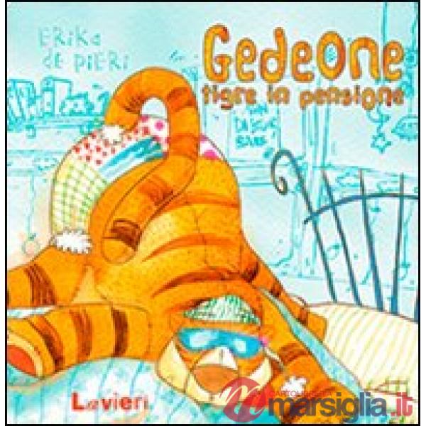 Gedeone, tigre in pensione. Ediz. illustrata