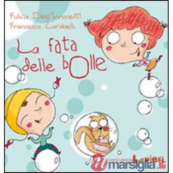 Fata delle bolle. Ediz. illustrata (La)