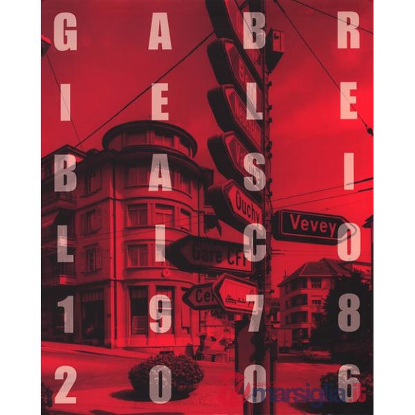 Oltre il paesaggio. Gabriele Basilico. 1978-2006. Catalogo della mostra (Lucca, 