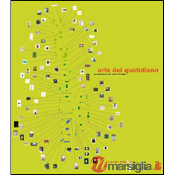 Arte del quotidiano. Un percorso tra arte e design. Catalogo della mostra (Lucca