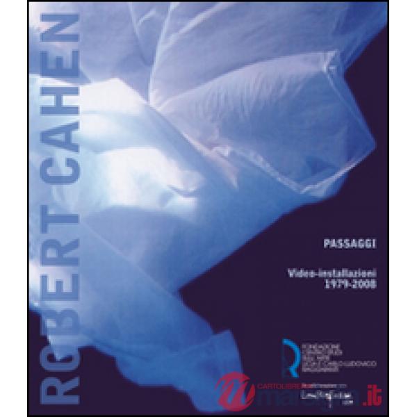 Robert Cahen. Passaggi. Video-installazioni 1979-2008. Catalogo della mostra (Lu