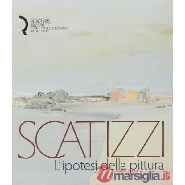 Scatizzi. L'ipotesi della pittura