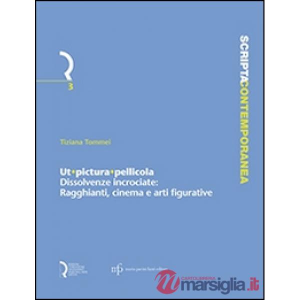 Ut pictura pellicola. Dissolvenze incrociate. Ragghianti, cinema e arti figurati