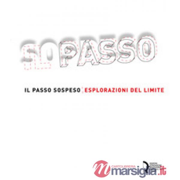 Passo sospeso. Esplorazioni del limite. Ediz. italiana e inglese (Il)
