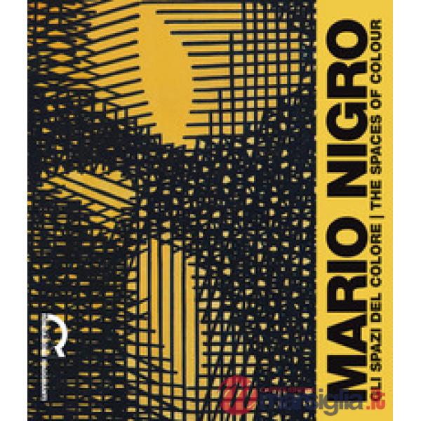 Mario Nigro. Gli spazi del colore-The spaces of colour. Ediz. bilingue
