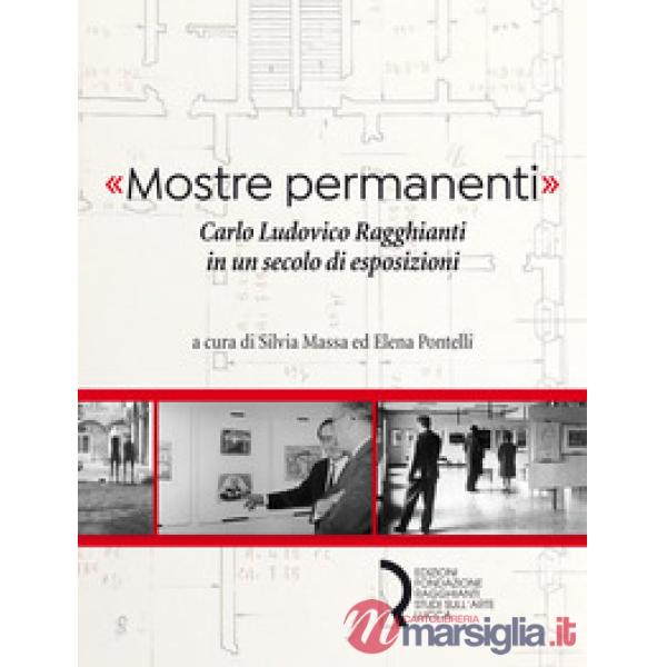 «Mostre permanenti». Carlo Ludovico Ragghianti in un secolo di esposizioni