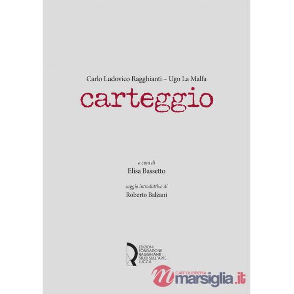 Carlo Ludovico Ragghianti - Ugo La Malfa. Carteggio