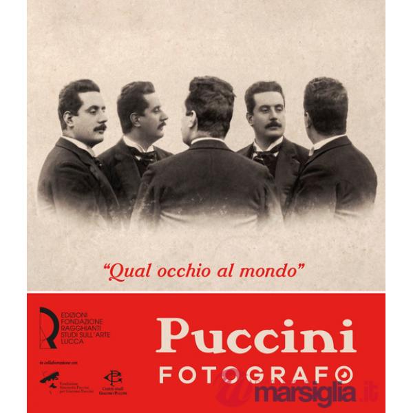 «Qual occhio al mondo». Puccini fotografo