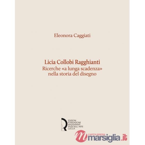 Licia Collobi Ragghianti. Ricerche «a lunga scadenza» nella storia del disegno