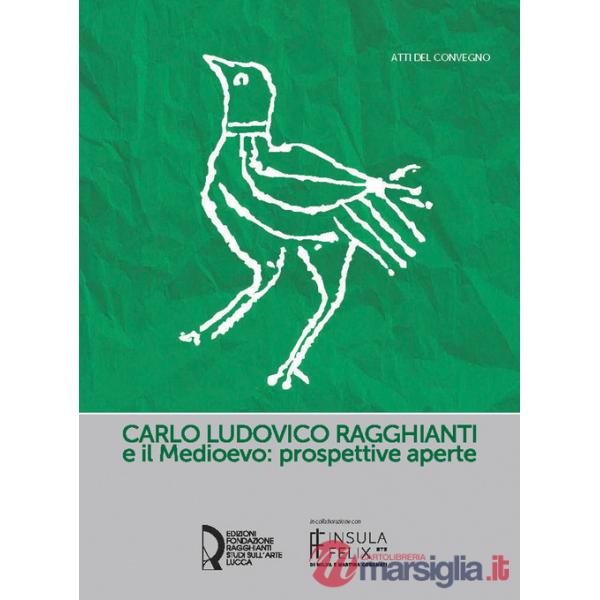 Carlo Ludovico Ragghianti e il Medioevo: prospettive aperte