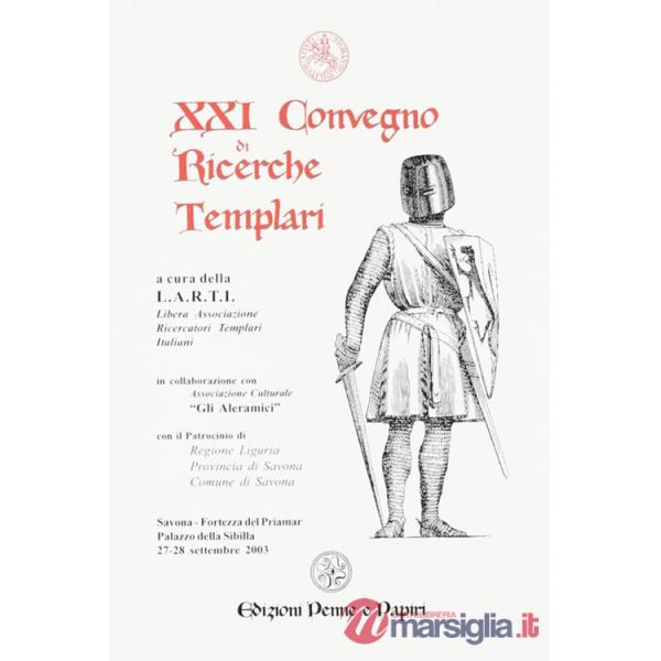 Atti del 21° Convegno di ricerche templari