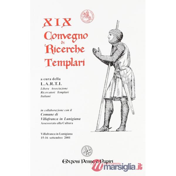 Atti del 19° Convegno di ricerche templari
