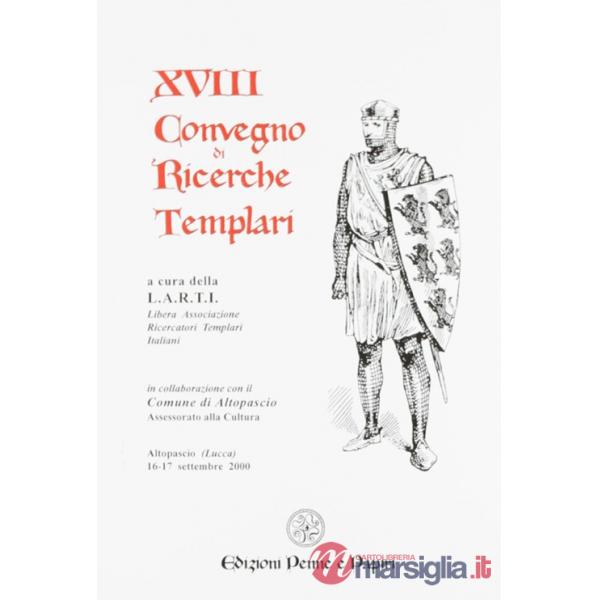 Atti del 18º Convegno di ricerche templari