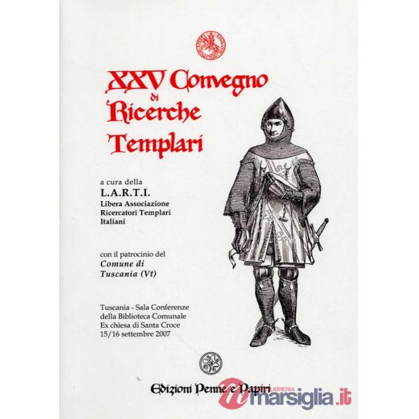 Atti del 25° Convegno di ricerche templari