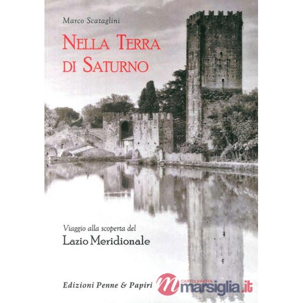 Nella terra di Saturno. Viaggio alla scoperta del Lazio meridionale