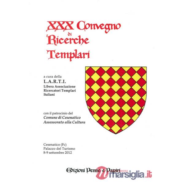 Atti del 30° Convegno di ricerche templari