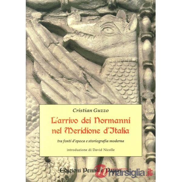 Arrivo dei normanni nel meridione d'Italia «tra fonti d'epoca e storiografia moderna» (L')