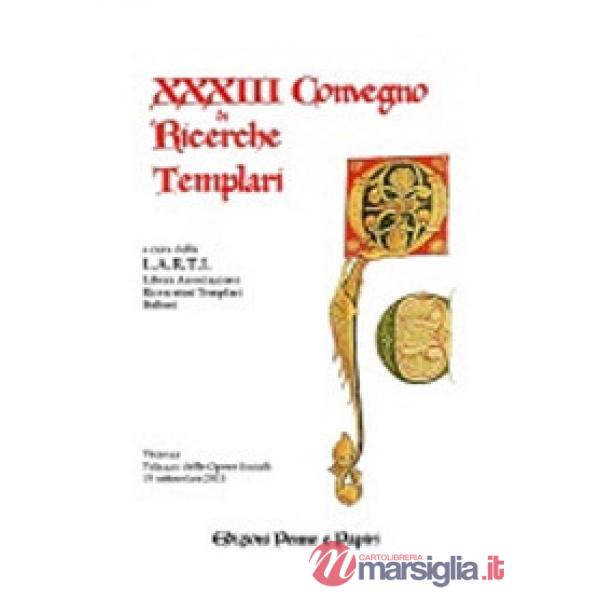 Atti del 33° Convegno di ricerche templari (2015)