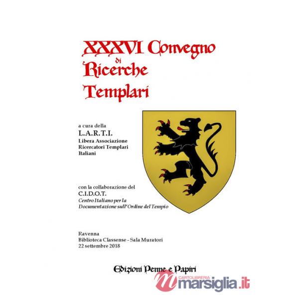 Atti del XXXVI Convegno di ricerche templari