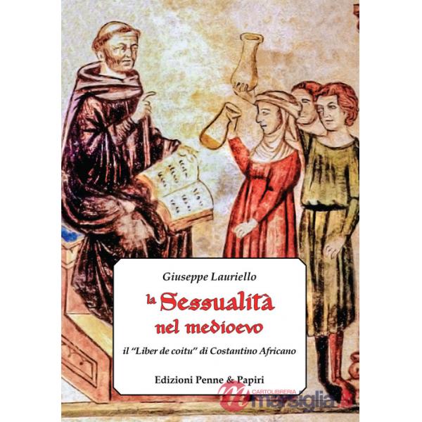 Sessualità nel Medioevo. Il «Liber de coitu» di Costantino Africano (La)