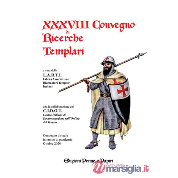 Atti del XXXVIII Convegno di ricerche templari