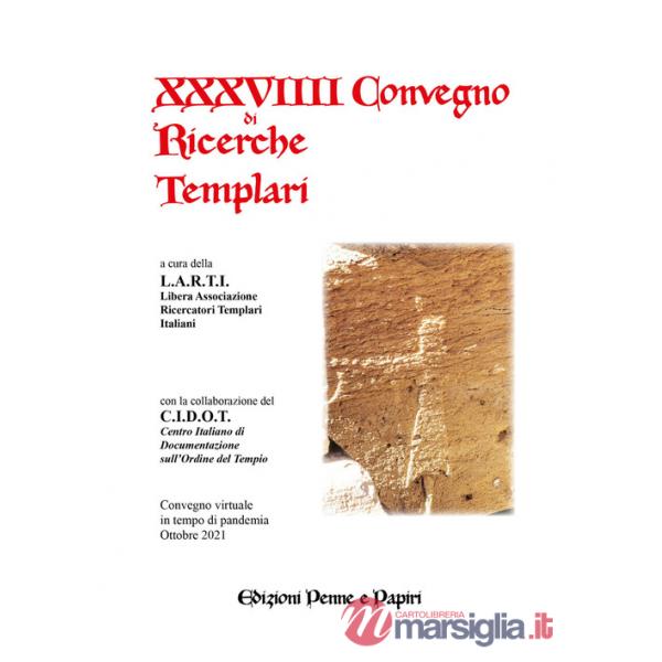 Atti del XXXVIIII Convegno di ricerche Templari