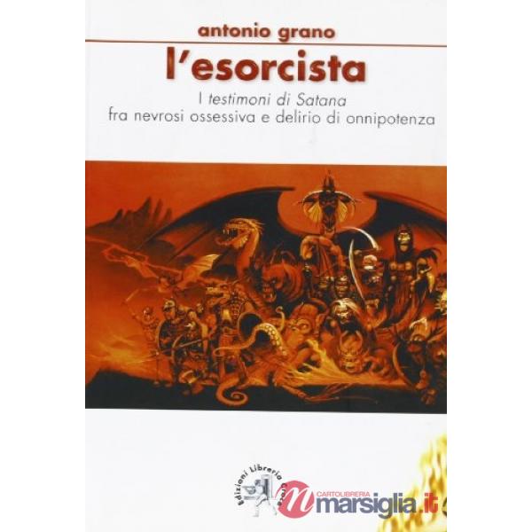 Esorcista. I «testimoni di satana» fra nevrosi ossessiva e delirio di onnipotenz