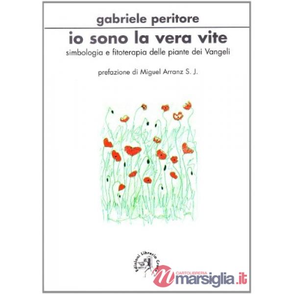 Io sono la vera vite. Simbologia e fitoterapia delle piante dei vangeli