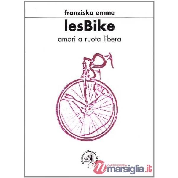 Bike. Amori a ruota libera (Les)