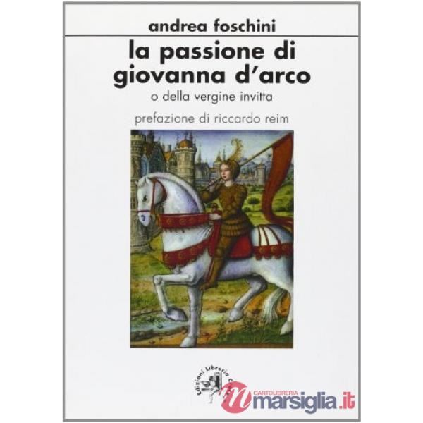 Passione di Giovanna d'Arco o della Vergine invitta (La)