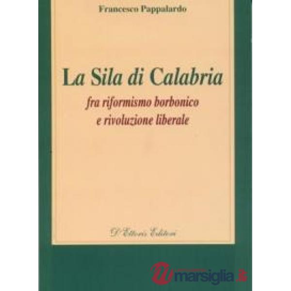 Sila di Calabria. Fra riformismo borbonico e rivoluzione liberale (La)